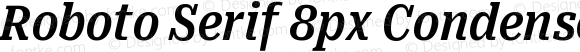 Roboto Serif 8px Condensed SemiBold Italic