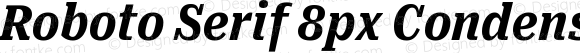 Roboto Serif 8px Condensed Bold Italic