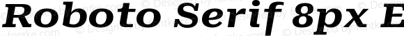 Roboto Serif 8px Expanded Bold Italic