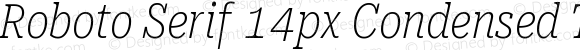 Roboto Serif 14px Condensed Thin Italic