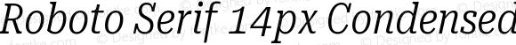 Roboto Serif 14px Condensed Light Italic