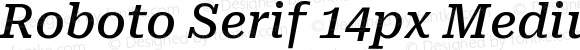 Roboto Serif 14px Medium Italic