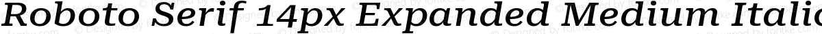 Roboto Serif 14px Expanded Medium Italic