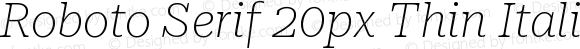 Roboto Serif 20px Thin Italic