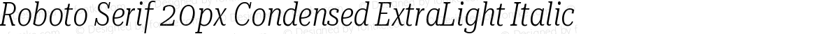 Roboto Serif 20px Condensed ExtraLight Italic