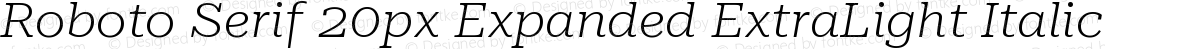 Roboto Serif 20px Expanded ExtraLight Italic