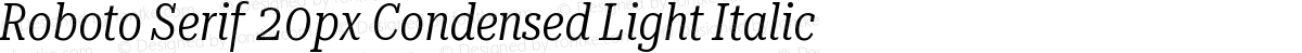Roboto Serif 20px Condensed Light Italic