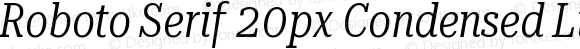 Roboto Serif 20px Condensed Light Italic