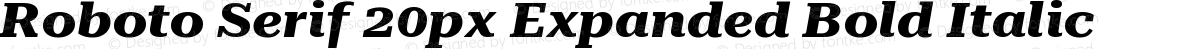 Roboto Serif 20px Expanded Bold Italic