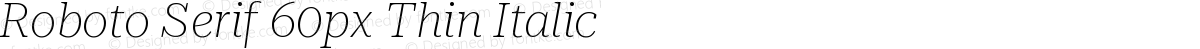 Roboto Serif 60px Thin Italic