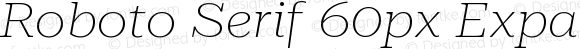 Roboto Serif 60px Expanded Thin Italic
