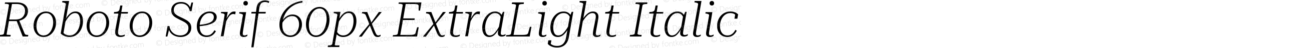 Roboto Serif 60px ExtraLight Italic