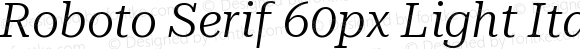 Roboto Serif 60px Light Italic