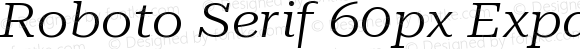 Roboto Serif 60px Expanded Light Italic