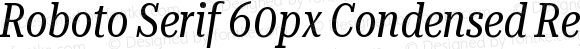 Roboto Serif 60px Condensed Regular Italic