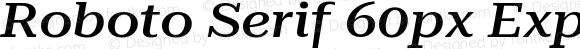 Roboto Serif 60px Expanded Medium Italic