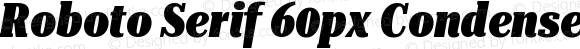 Roboto Serif 60px Condensed Black Italic