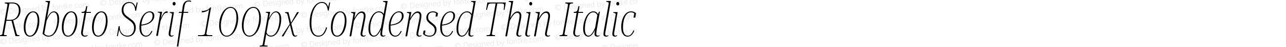 Roboto Serif 100px Condensed Thin Italic