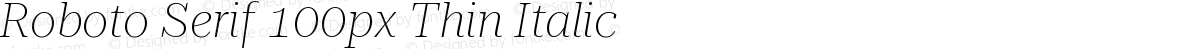 Roboto Serif 100px Thin Italic