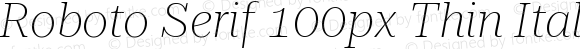 Roboto Serif 100px Thin Italic