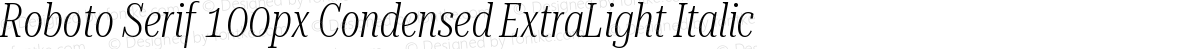 Roboto Serif 100px Condensed ExtraLight Italic
