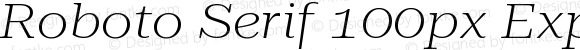 Roboto Serif 100px Expanded ExtraLight Italic