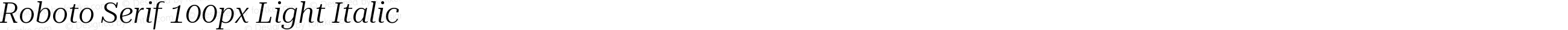 Roboto Serif 100px Light Italic