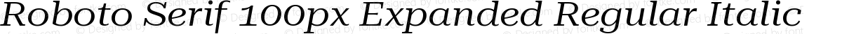 Roboto Serif 100px Expanded Regular Italic