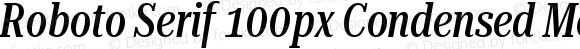 Roboto Serif 100px Condensed Medium Italic