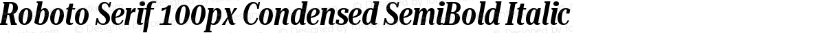 Roboto Serif 100px Condensed SemiBold Italic