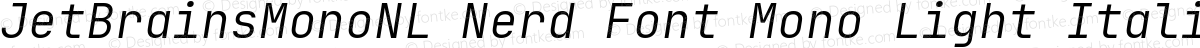 JetBrainsMonoNL Nerd Font Mono Light Italic