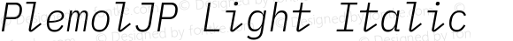 PlemolJP Light Italic