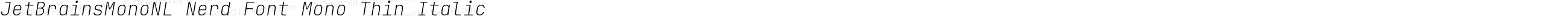 JetBrains Mono NL Thin Italic Nerd Font Complete Mono