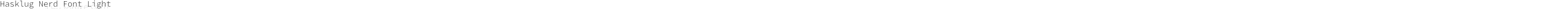 Hasklug Nerd Font Light