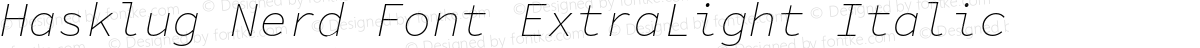 Hasklug Nerd Font ExtraLight Italic