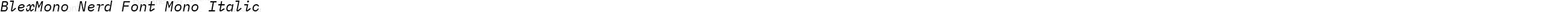 BlexMono Nerd Font Mono Italic