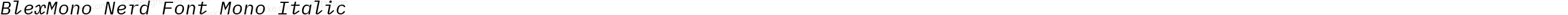 BlexMono Nerd Font Mono Italic