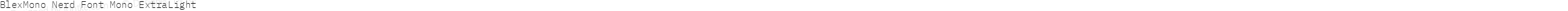 BlexMono Nerd Font Mono ExtraLight
