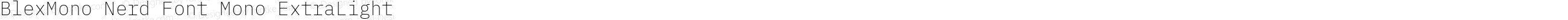 BlexMono Nerd Font Mono ExtraLight