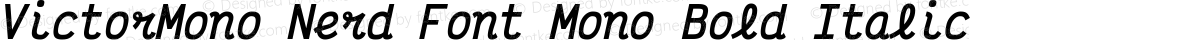 VictorMono Nerd Font Mono Bold Italic