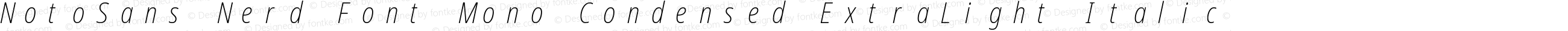 NotoSans Nerd Font Mono Condensed ExtraLight Italic