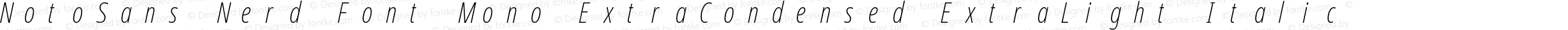 Noto Sans ExtraCondensed ExtraLight Italic Nerd Font Complete Mono