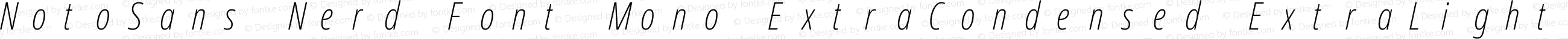 Noto Sans ExtraCondensed ExtraLight Italic Nerd Font Complete Mono