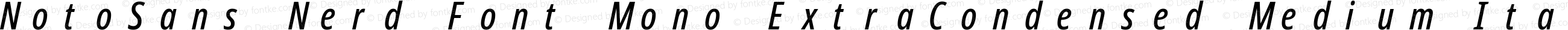 Noto Sans ExtraCondensed Medium Italic Nerd Font Complete Mono