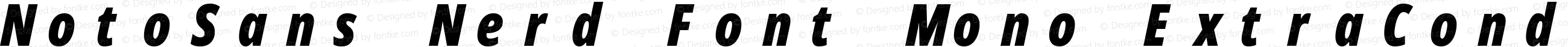 Noto Sans ExtraCondensed Black Italic Nerd Font Complete Mono