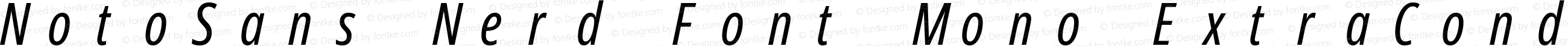 Noto Sans ExtraCondensed Italic Nerd Font Complete Mono