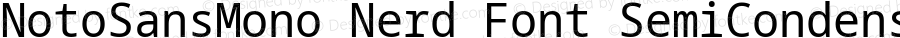 Noto Sans Mono SemiCondensed Nerd Font Complete
