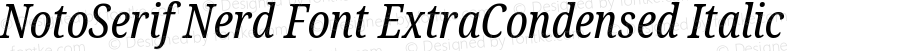 Noto Serif ExtraCondensed Italic Nerd Font Complete