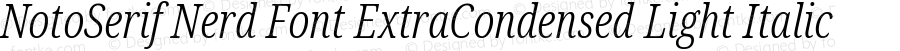 Noto Serif ExtraCondensed Light Italic Nerd Font Complete