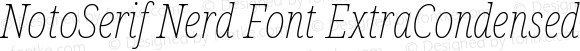 Noto Serif ExtraCondensed Thin Italic Nerd Font Complete